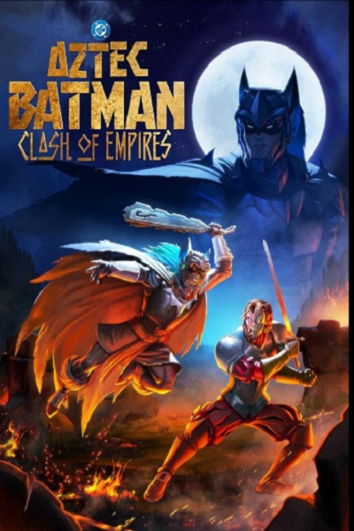 انیمیشن بتمن آزتک: جدال امپراتوری ها 2025