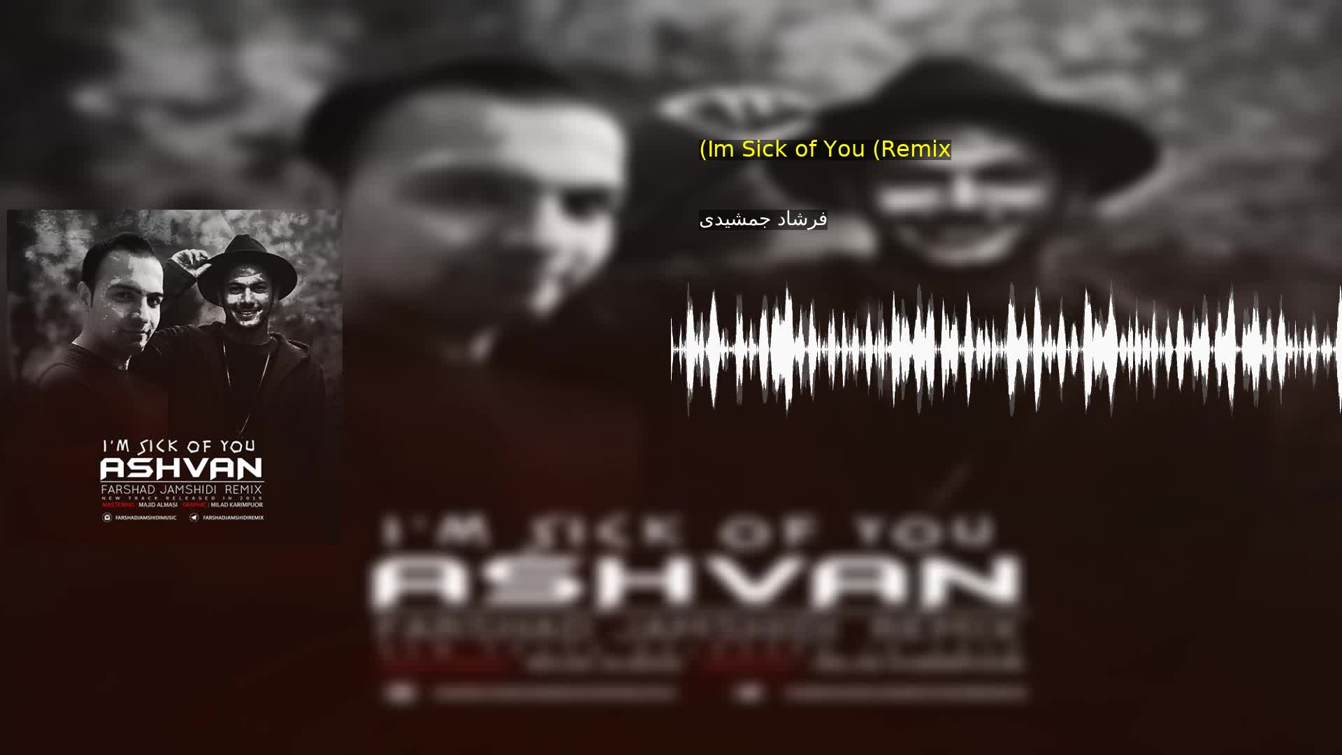 (Im Sick of You (Remix فرشاد جمشیدی