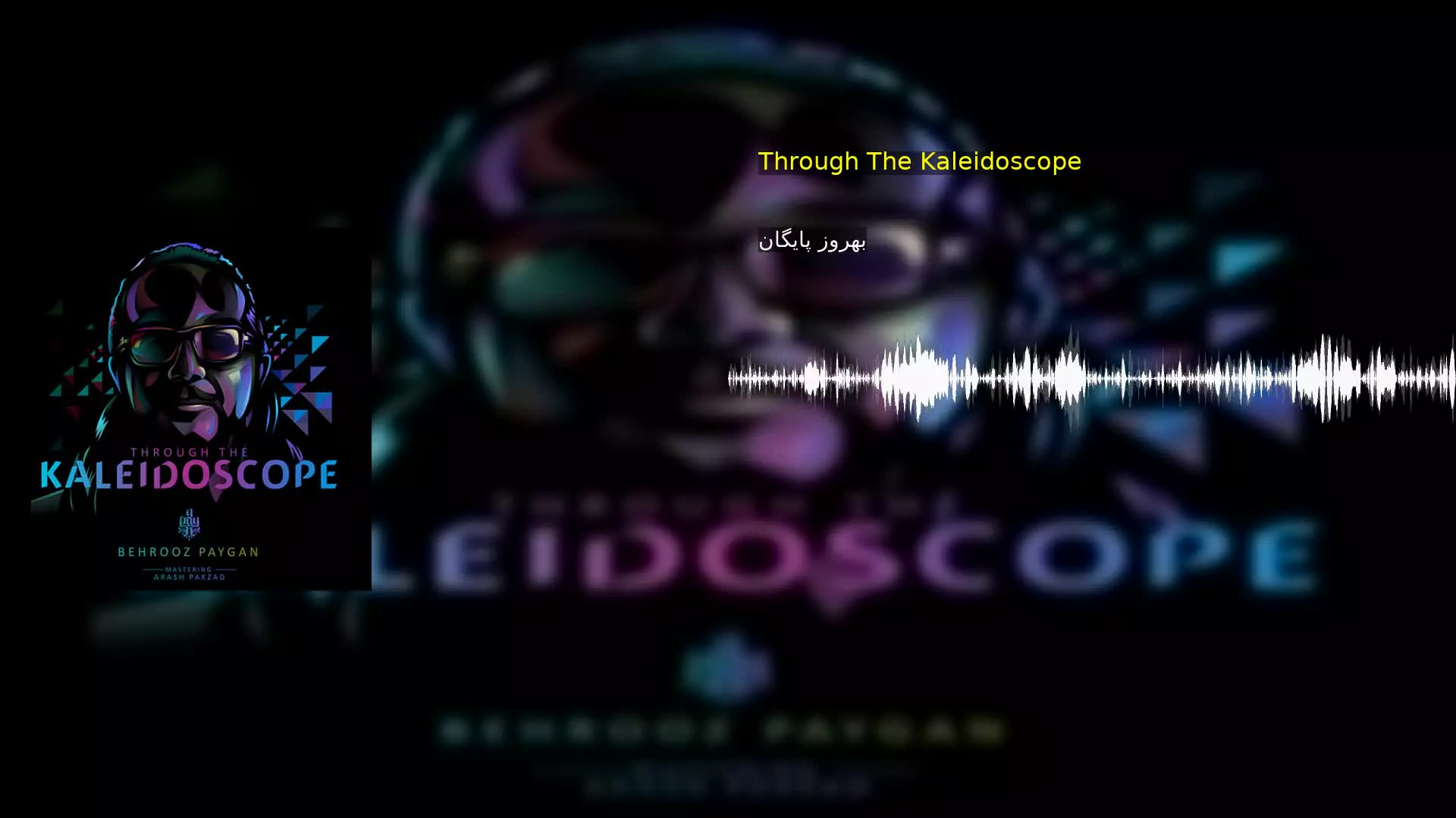 Through The Kaleidoscope بهروز پایگان