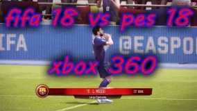 مقایسه گیمپلی دو بازی fifa 18 و pes 18 روی xbox 360