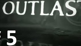 راهنما قدم به قدم بازی OUTLAST قسمت پنجم