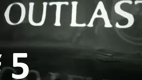 راهنما قدم به قدم بازی OUTLAST قسمت پنجم