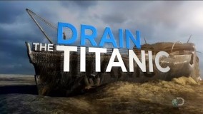 دانلود فیلم مستندDrain The Titanic 1080 HD