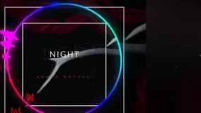 The song NIGHT by Ahmad Mousavi has been released!