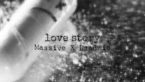 Massive X Deadzio - LoveStory | مسیو و ددزیو لاو استوری