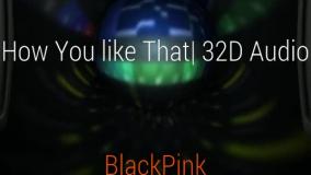 آهنگ معروف BLACKPINK_How You Like That 32D 👏 ( هندزفری یادت نره )