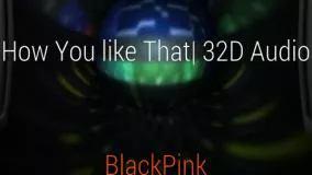 آهنگ معروف BLACKPINK_How You Like That 32D 👏 ( هندزفری یادت نره )